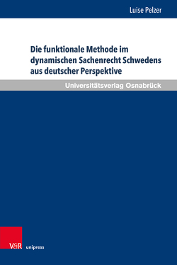 Die funktionale Methode im dynamischen Sachenrecht Schwedens aus deutscher Perspektive von Pelzer,  Luise