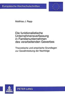 Die funktionalistische Unternehmensverfassung in Familienunternehmen des verarbeitenden Gewerbes von Rapp,  Matthias J.