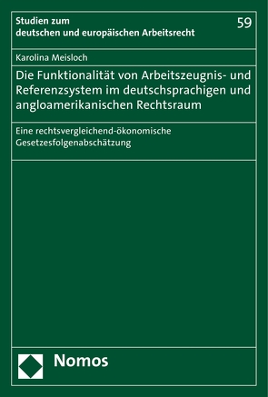 Die Funktionalität von Arbeitszeugnis- und Referenzsystem im deutschsprachigen und angloamerikanischen Rechtsraum von Meisloch,  Karolina