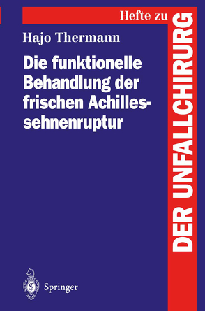 Die funktionelle Behandlung der frischen Achillessehnenruptur von Thermann,  Hajo