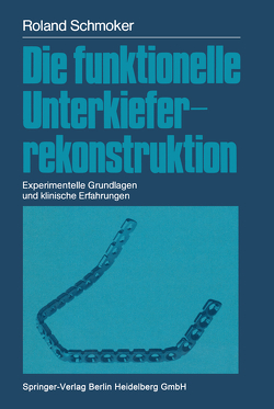 Die funktionelle Unterkieferrekonstruktion von Müller,  M.E., Schmoker,  Roland R.