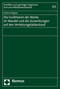 Die Funktionen der Marke im Wandel und die Auswirkungen auf den Verletzungstatbestand von Wagner,  Kristina