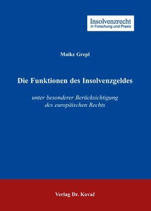 Die Funktionen des Insolvenzgeldes von Grepl,  Maike