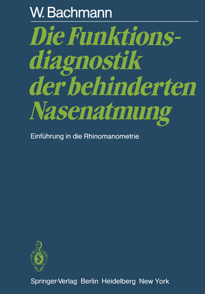 Die Funktionsdiagnostik der behinderten Nasenatmung von Bachmann,  W.