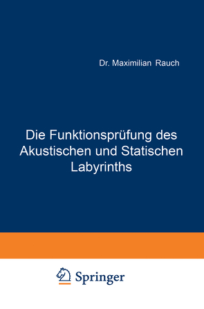 Die Funktionsprüfung des Akustischen und Statischen Labyrinths von Rauch,  Maximillian