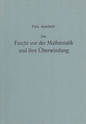 Die Furcht vor der Mathematik und ihre Überwindung von Auerbach,  Felix