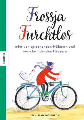 Frossja Furchtlos oder von sprechenden Hühnern und verschwindenden Häusern von Weiler,  Thomas, Woronzowa,  Marija, Wostokow,  Stanislaw