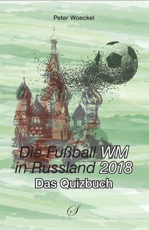 Die Fußball-Weltmeisterschaft 2018 von Gußmann,  Götz