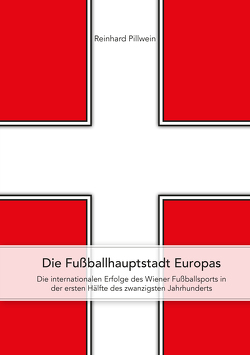 Die Fußballhauptstadt Europas von Pillwein,  Reinhard