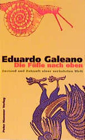 Die Füsse nach oben von Galeano,  Eduardo, Kliche,  Lutz, Posada,  José G