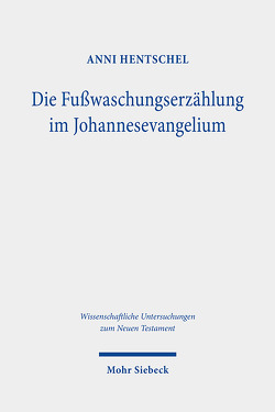 Die Fußwaschungserzählung im Johannesevangelium von Hentschel,  Anni