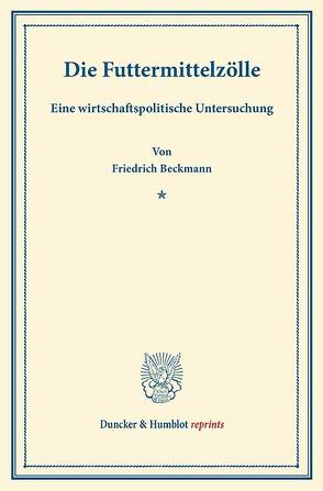 Die Futtermittelzölle. von Beckmann,  Friedrich