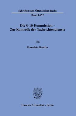 Die G 10-Kommission – Zur Kontrolle der Nachrichtendienste. von Bantlin,  Franziska