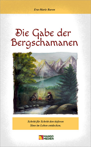 Die Gabe der Bergschamanen von Baron,  Eva-Marie