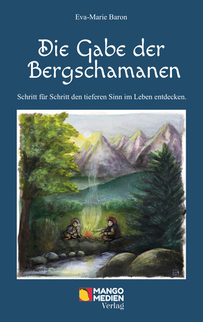 Die Gabe der Bergschamanen von Baron,  Eva-Marie