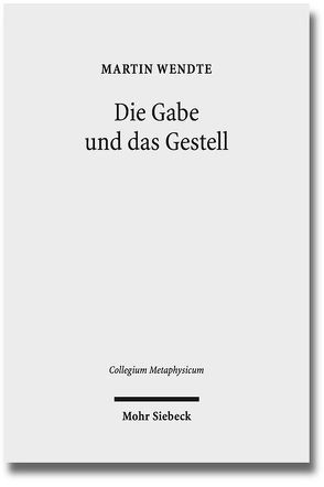Die Gabe und das Gestell von Wendte,  Martin