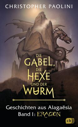 Die Gabel, die Hexe und der Wurm. Geschichten aus Alagaësia. Band 1: Eragon von Link,  Michaela, Paolini,  Christopher