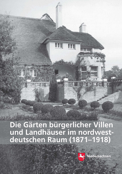 Die Gärten bürgerlicher Villen und Landhäuser im nordwestdeutschen Raum (1871–1918) von Niedersächsisches Landesamt für Denkmalpflege, Stiers,  Birte