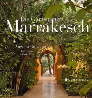 Die Gärten von Marrakesch von Gray,  Angelica, Mei,  Alessio