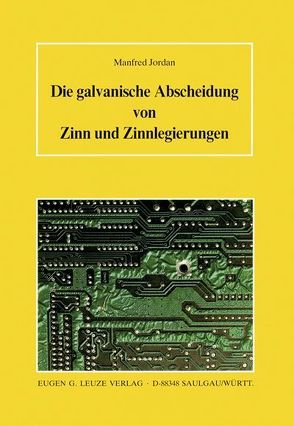 Die galvanische Abscheidung von Zinn und Zinnlegierungen von Jordan,  Manfred