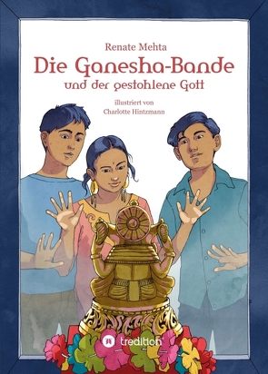 Die Ganesha-Bande und der gestohlene Gott von Hintzmann,  Charlotte, Mehta,  Renate