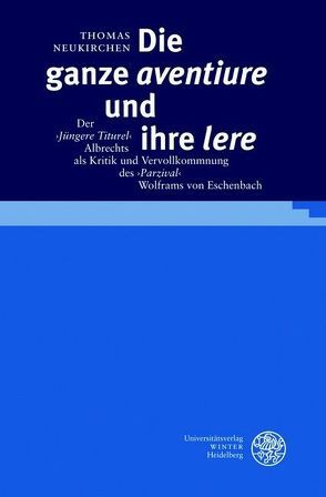 Die ganze ‚aventiure‘ und ihre ‚lere‘ von Neukirchen,  Thomas