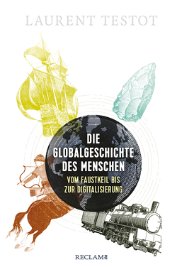 Die Globalgeschichte des Menschen von Beilharz,  Alexandra, Testot,  Laurent