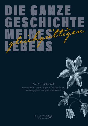 Die ganze Geschichte meines gleichgültigen Lebens von Diziol,  Sebastian, Hübner,  René, Meyer,  Franz Simon