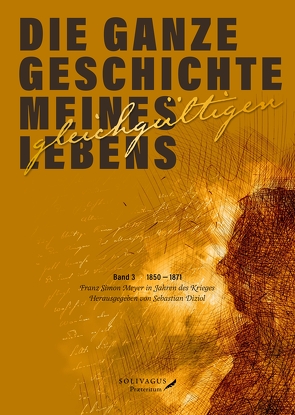 Die ganze Geschichte meines gleichgültigen Lebens. Band 3. von Diziol,  Sebastian, Hübner,  René, Meyer,  Franz Simon