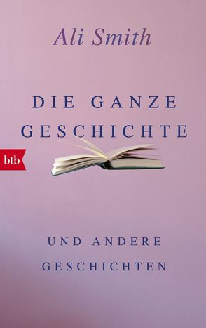 Die ganze Geschichte und andere Geschichten von Morawetz,  Silvia, Smith,  Ali