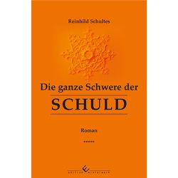 Die ganze Schwere der Schuld von Schultes,  Reinhild