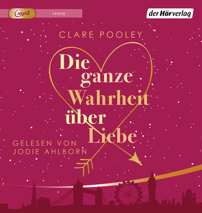 Die ganze Wahrheit über Liebe von Ahlborn,  Jodie, Pooley,  Clare, Retterbush,  Stefanie