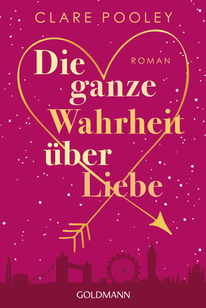 Die ganze Wahrheit über Liebe von Pooley,  Clare, Retterbush,  Stefanie