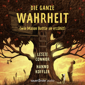 Die ganze Wahrheit (wie Mason Buttle sie erzählt) von Connor,  Leslie, Koffler,  Hanno, Mumot,  André