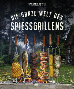 Die ganze Welt des Spießgrillens von Bothe,  Carsten