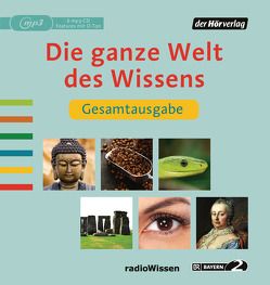 Die ganze Welt des Wissens Gesamtausgabe von Baumann,  Christian, Bergmann,  Christine, Bondy,  Gabriele, Börger,  Renate, Bräse,  Veronika, Brzoska,  Maike, Cantzen,  Rolf, Comtesse,  Rahel, Dabinnus,  Burchard, Dölle,  Robert, Ebner,  Caroline J., Feldmann,  Christian, Fricke,  Peter, Glemnitz,  Reinhard, Gutknecht,  Bernd-Uwe, Habeck,  Michael, Hafner,  Georg M., Heidenreich,  Gert, Herrmann-Boeck,  Petra, Hildebrand,  Florian, Himmelstoss, ,  Beate, Hitzelberger,  Johannes, Hofmann,  Susanne, Kastius,  Sabine, Kreissl,  Dorit, Kügow-Klenz,  Detlef, Lelle,  Tobias, Leonhardt,  Henrike, Loibl,  Thomas, Lüpke,  Geseko von, Mahnke-Devlin,  Julia, Maier,  Yvonne, Merki,  Stefan, Merkle,  Susanne, Milberg,  Axel, Neukirch,  Christiane, Neumann,  Andreas, Poelchau,  Susanne, Pregler,  Wolfgang, Reitz,  Michael, Rückert,  Ulrike, Schäfer,  Herbert, Schloffer,  Friedrich, Schlüter,  Reinhard, Schopf,  Sylvia, Schreiber,  Justina, Schroeder,  Susanne, Schuck,  Irene, Schuler,  Christian, Steiner,  Claudia, Stockerl,  Hans Jürgen, Strasser,  Sabine, Umbach,  Martin, Veit,  Peter, Wachtveitl,  Udo, Wameling,  Gerd, Wilkening,  Stefan, Wostry,  Axel, Zinner,  Carola