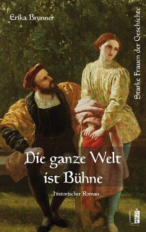 Die ganze Welt ist Bühne von Brunner,  Erika