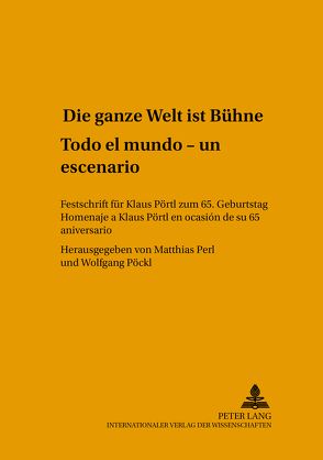 «Die ganze Welt ist Bühne»- «Todo el mundo es un escenario» von Perl,  Matthias, Pöckl,  Wolfgang