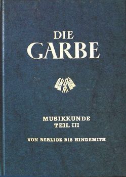 Die Garbe / Musikkunde 3 von Schmidt,  Hugo W, Weber,  Aloys