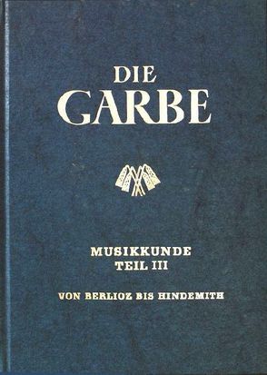 Die Garbe / Musikkunde 3 von Schmidt,  Hugo W, Weber,  Aloys