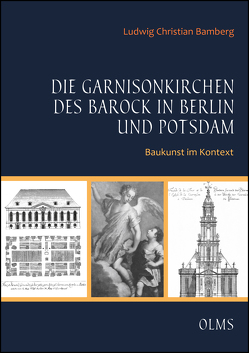 Die Garnisonkirchen des Barock in Berlin und Potsdam von Bamberg,  Ludwig Christian