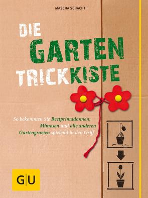 Die Garten-Trickkiste von Schacht,  Mascha