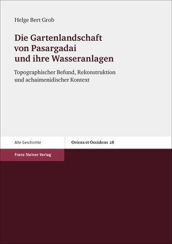 Die Gartenlandschaft von Pasargadai und ihre Wasseranlagen von Grob,  Helge Bert