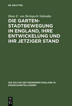 Die Gartenstadtbewegung in England, ihre Entwickelung und ihr jetziger Stand von Berlepsch-Valendàs,  Hans E. von