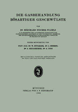 Die Gasbehandlung Bösartiger Geschwülste von Büngeler,  W., Fischer-Wasels,  Bernhard, Joos,  G.