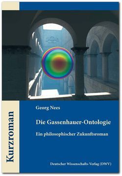 Die Gassenhauer-Ontologie. Ein philosophischer Zukunftsroman von Nees,  Georg