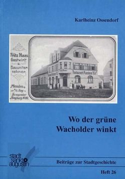 Die Gast- und Schankwirtschaften der Bürgermeisterei Menden im 19. und 20. Jahrhundert / Wo der grüne Wacholder winkt von Ossendorf,  Karlheinz, Stadtarchiv Sankt Augustin