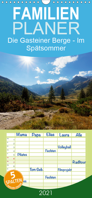 Die Gasteiner Berge – Im Spätsommer – Familienplaner hoch (Wandkalender 2021 , 21 cm x 45 cm, hoch) von Schade,  Teresa