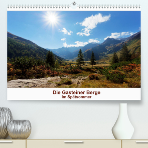 Die Gasteiner Berge – Im Spätsommer (Premium, hochwertiger DIN A2 Wandkalender 2022, Kunstdruck in Hochglanz) von Schade,  Teresa