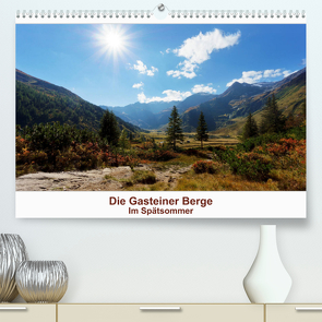 Die Gasteiner Berge – Im Spätsommer (Premium, hochwertiger DIN A2 Wandkalender 2023, Kunstdruck in Hochglanz) von Schade,  Teresa